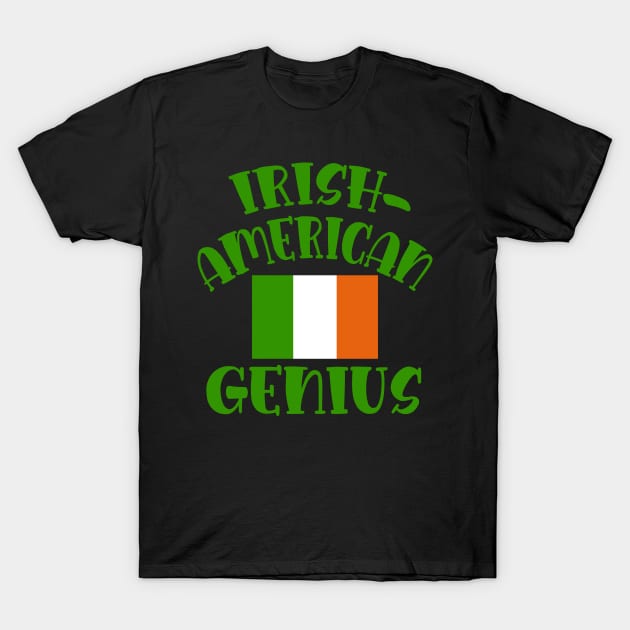 IRISH AMERICAN GENIUS FUNNY IRISH AMERICAN T-Shirt by Scarebaby